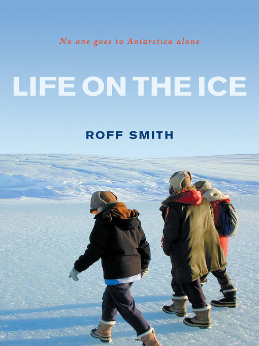 Title details for Life on the Ice by Roff Smith - Available